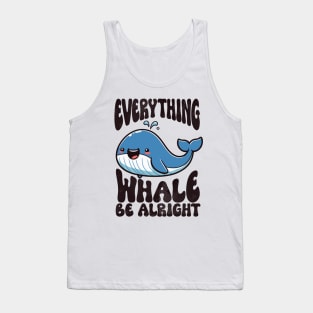 Everything Whale Be Alright Funny Whale Tank Top